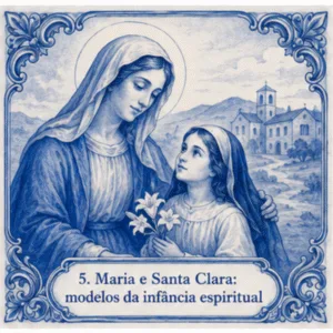 Maria e santa clara de assis, modelos de humildade e confiança em deus